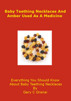Baby Teething Necklaces And Amber Used As A Medicine - Poland's Best Home & Hobby
